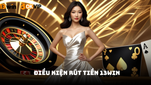 Điều kiện thanh khoản rút tiền 13win thành công