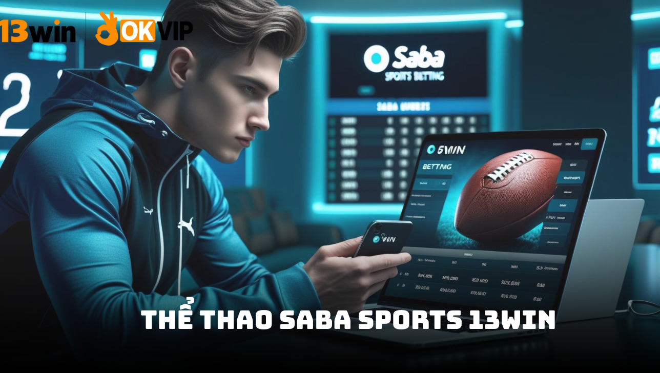 SABA Sports 13win – Đẳng cấp giải trí cá cược thể thao